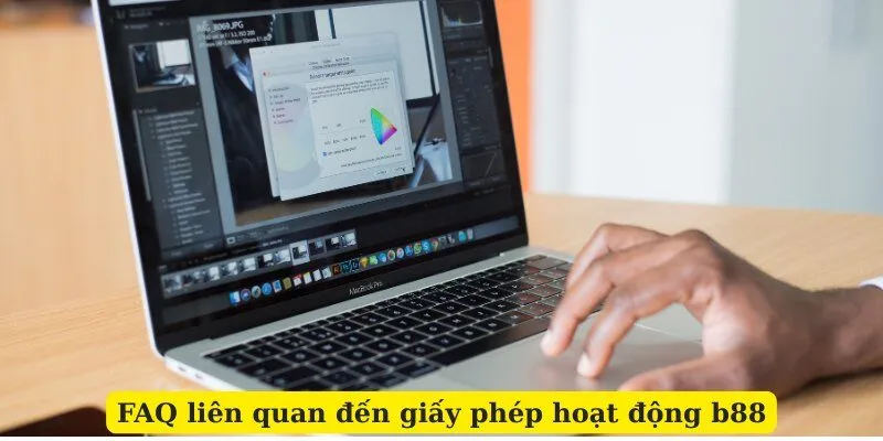 FAQ liên quan đến giấy phép hoạt động b88