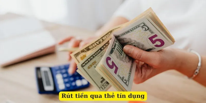 Rút tiền qua thẻ tín dụng